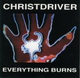 CHRISTDRIVER - EVERYTHING BURNS
