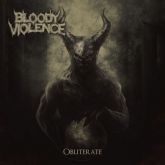 BLOODY VIOLENCE - Obliterate