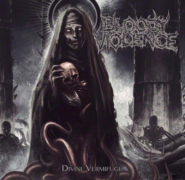 Bloody Violence - Divine Vermifuge