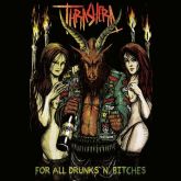 Thrashera- “For all Drunks'n'Bitches”