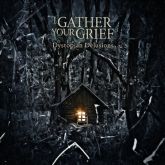 I GATHER YOUR GRIEF – Dystopian Delusions