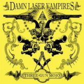 DAMN LASER VAMPIRES - THREE GUN MOJO