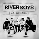 Riverboys - Acho Que Prefiro